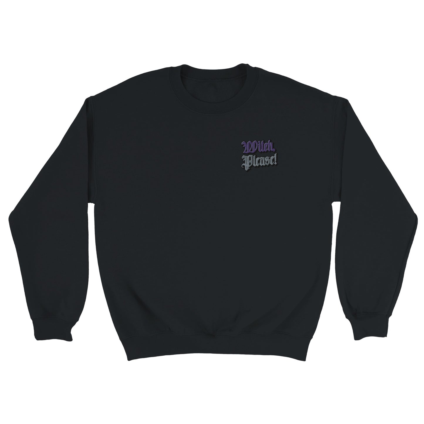 Witch, Please! Embroidered Classic Unisex Black Crewneck Sweatshirt | Comfy & Stylish From Witch, Please!