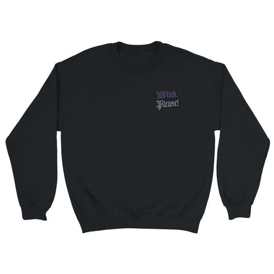 Witch, Please! Embroidered Classic Unisex Black Crewneck Sweatshirt | Comfy & Stylish From Witch, Please!