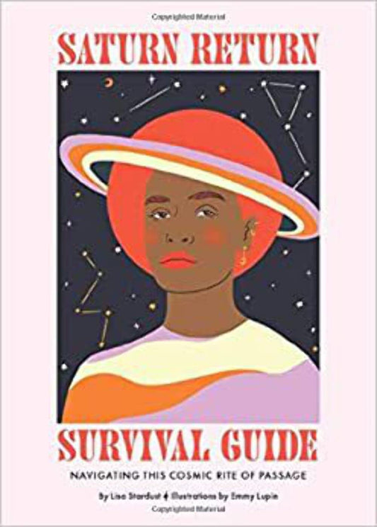 Saturn Return Survival Guide : Navigating This Cosmic Rite of Passage