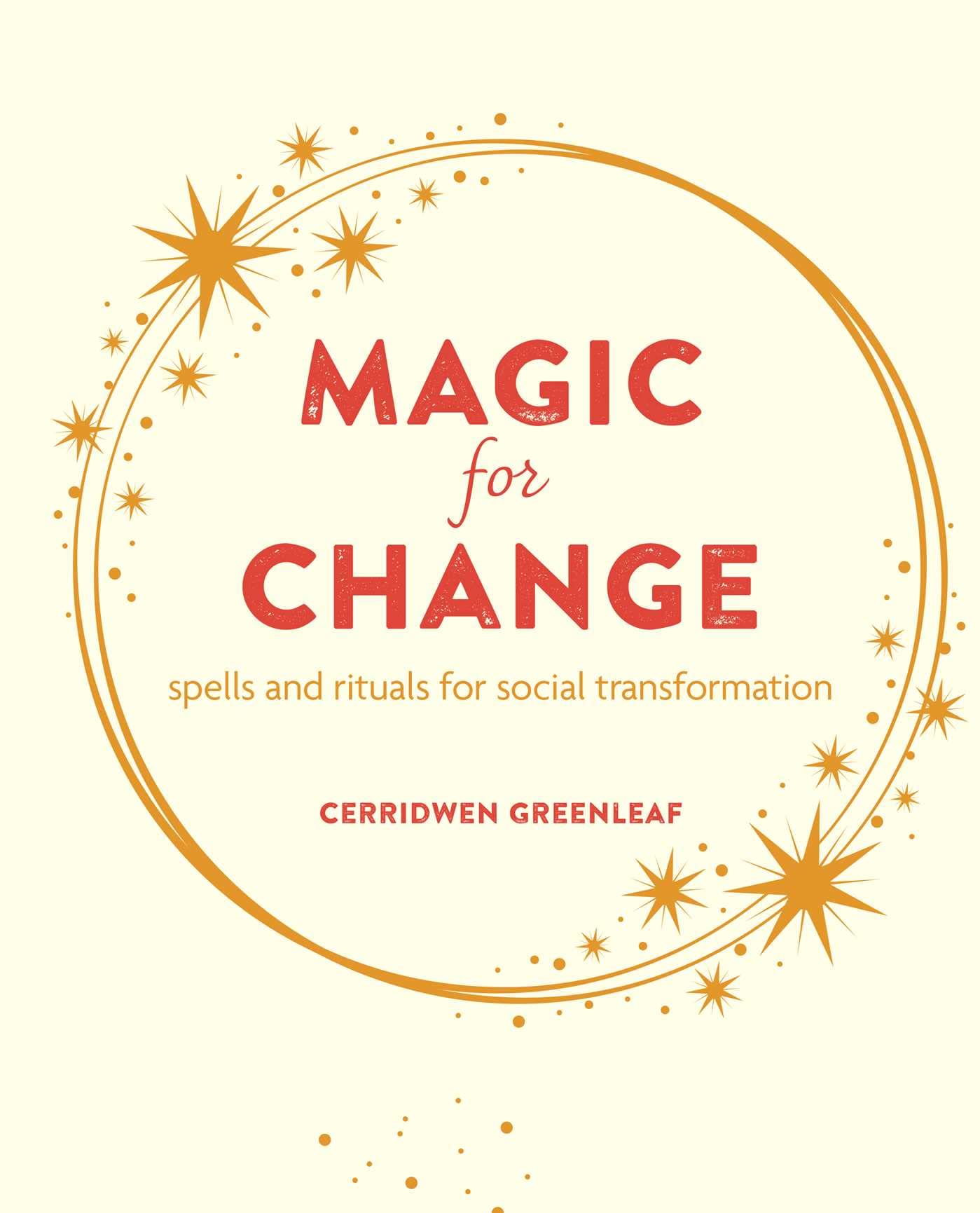 Magic for Change : Spells and Rituals for Social Transformation