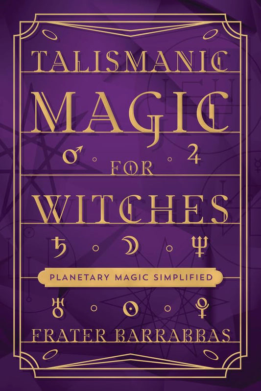 Talismanic Magic for Witches : Planetary Magic Simplified