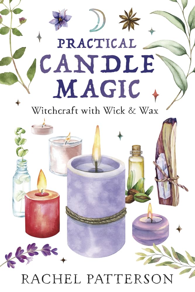 Practical Candle Magic : Witchcraft with Wick & Wax