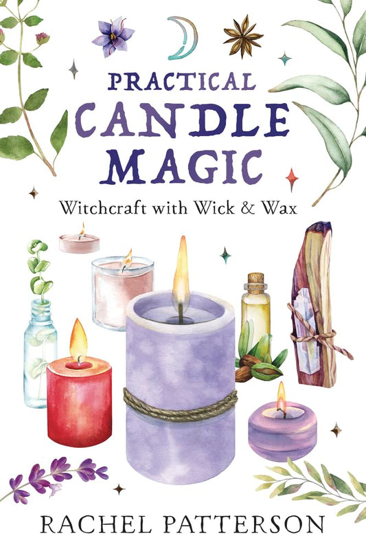 Practical Candle Magic : Witchcraft with Wick & Wax