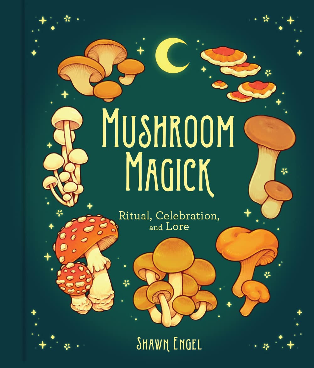 Mushroom Magick : Ritual, Celebration, and Lore