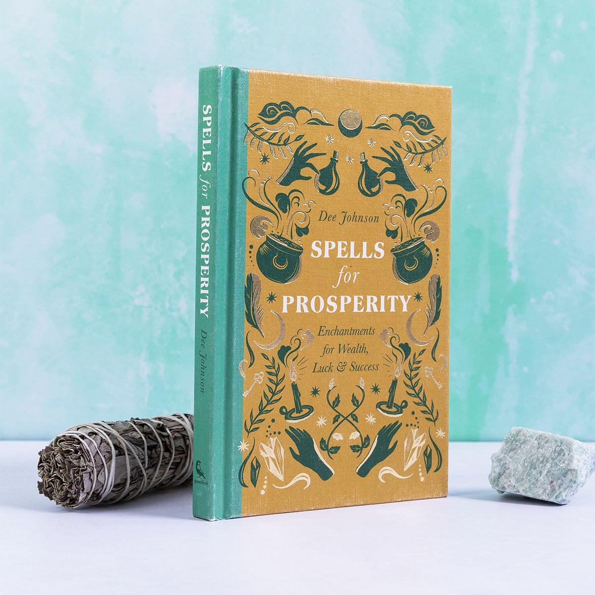 Spells for Prosperity : Enchantments for Wealth, Luck and Success