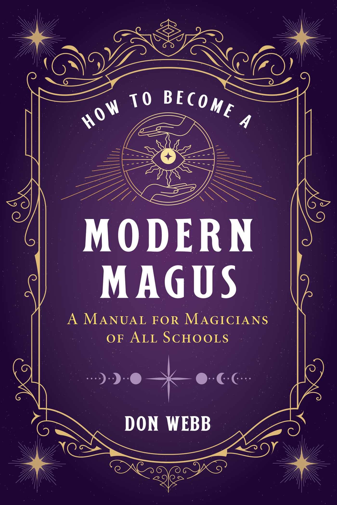 How to Become a Modern Magus : A Manual for Magicians of All Schools