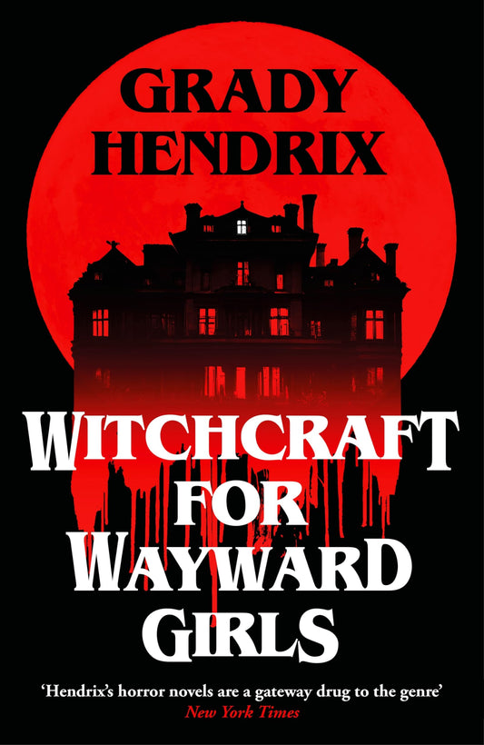 Witchcraft for Wayward Girls : The instant Sunday Times bestselling horror novel