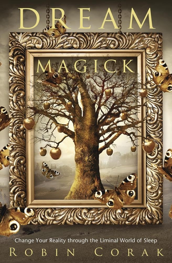 Dream Magick : Change Your Reality through the Liminal World of Sleep