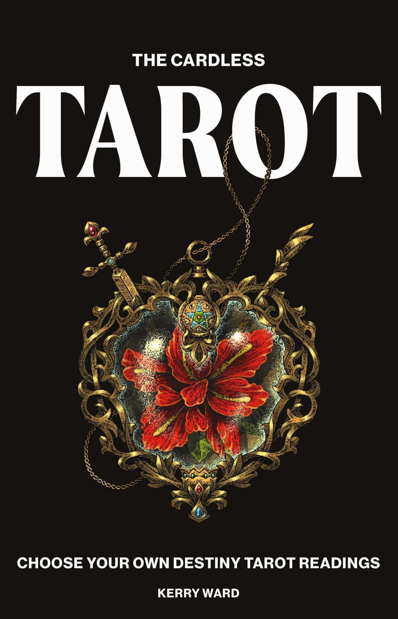 The Cardless Tarot : Choose Your Own Destiny Tarot Readings