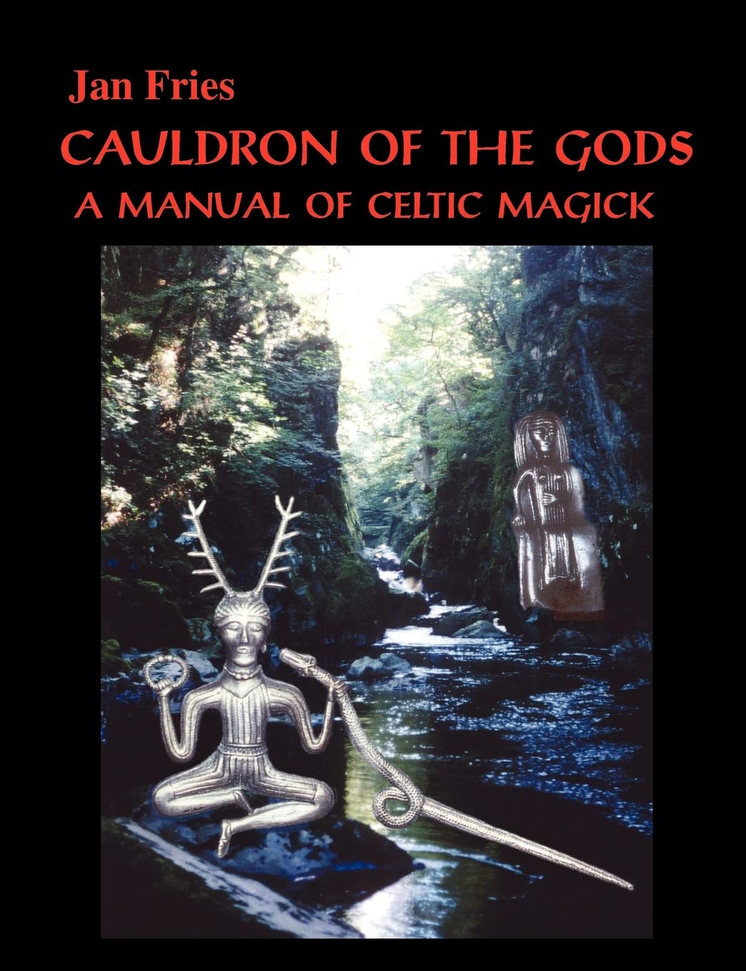 Cauldron of the Gods : A Manual of Celtic Magick