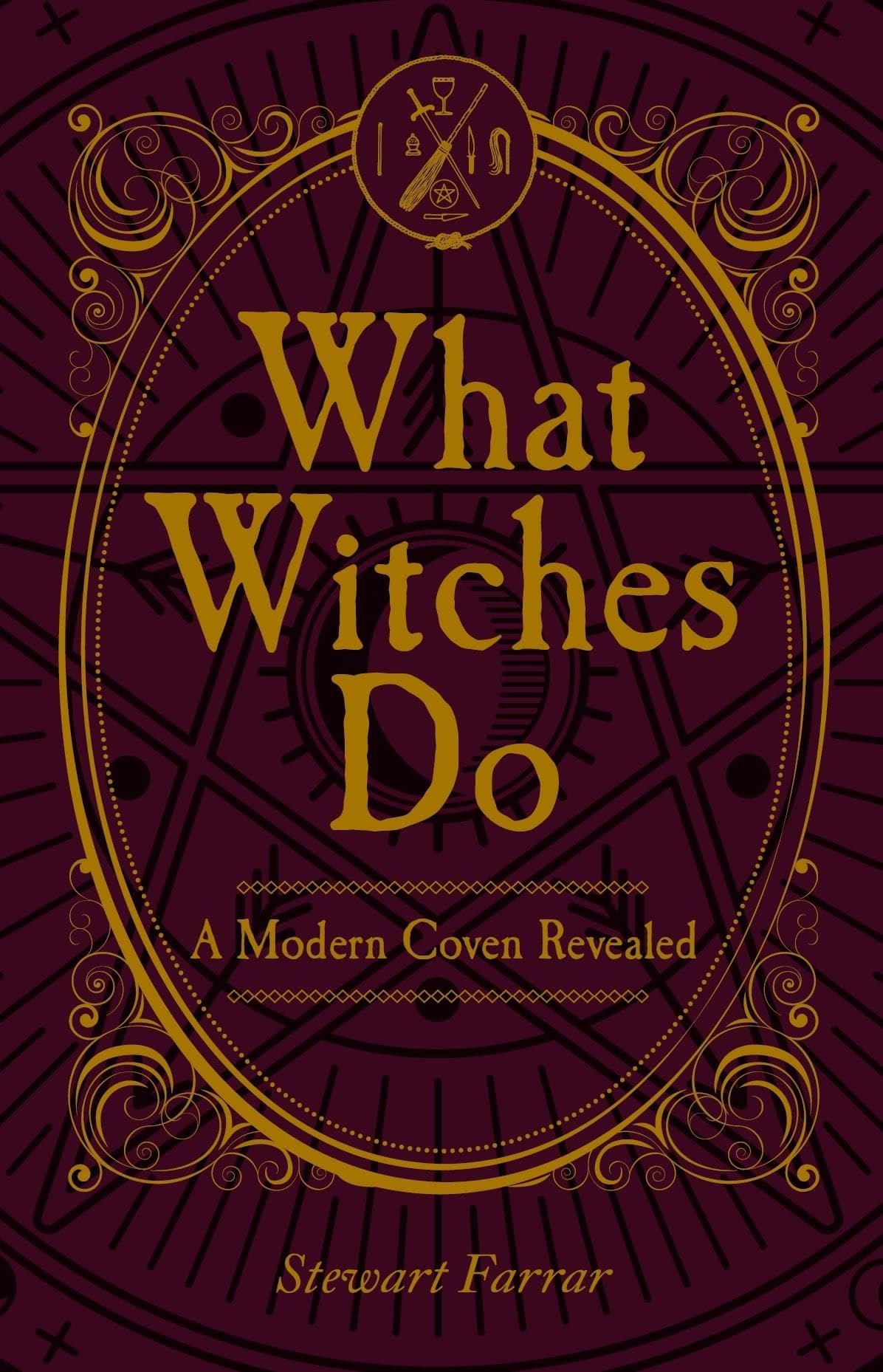 What Witches Do : A Modern Coven Revealed