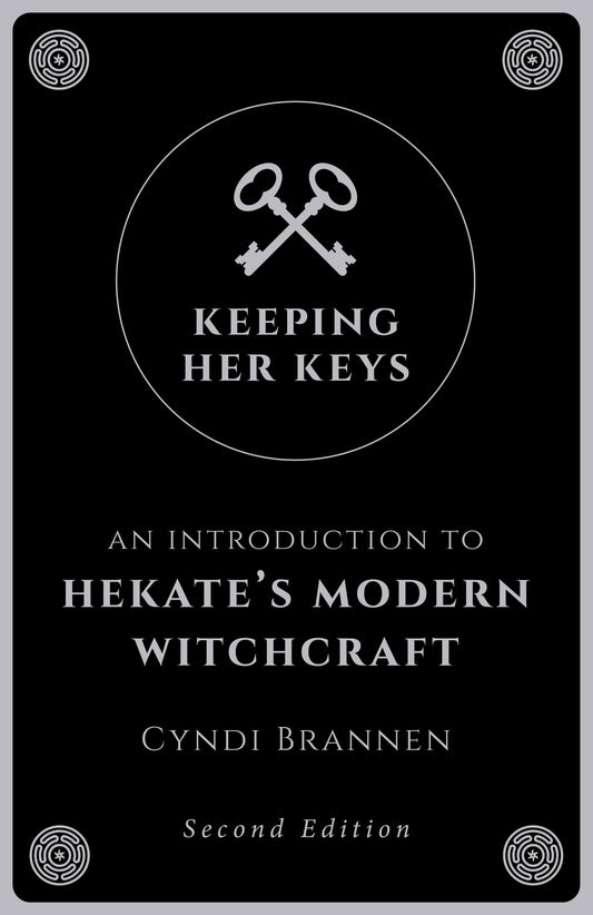 Keeping Her Keys : An Introduction to Hekate's Modern Witchcraft - Second Edition