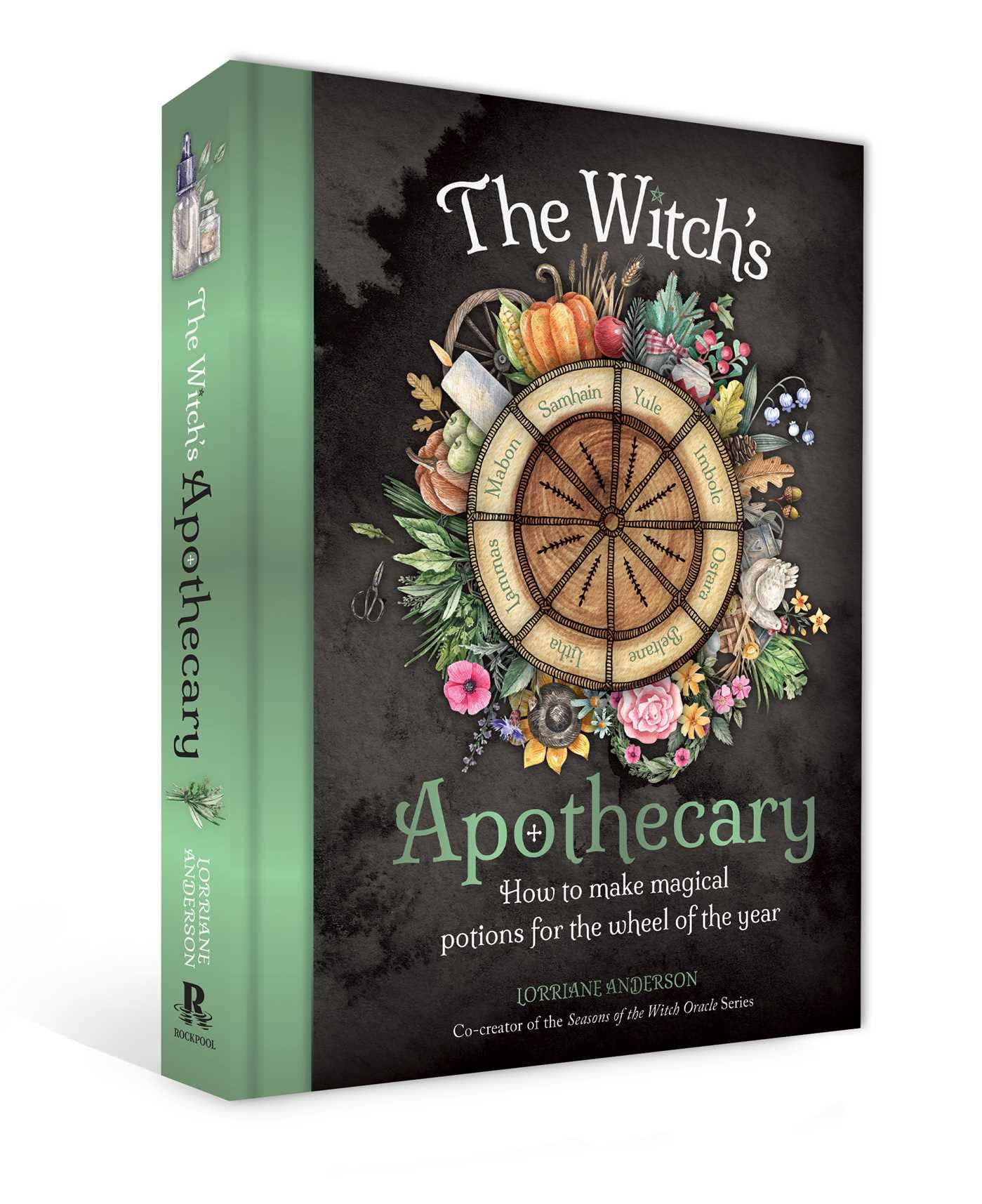 The Witch's Apothecary: Seasons of the Witch : Learn how to make magical potions around the wheel of the year to improve your physical and spiritual well-being.