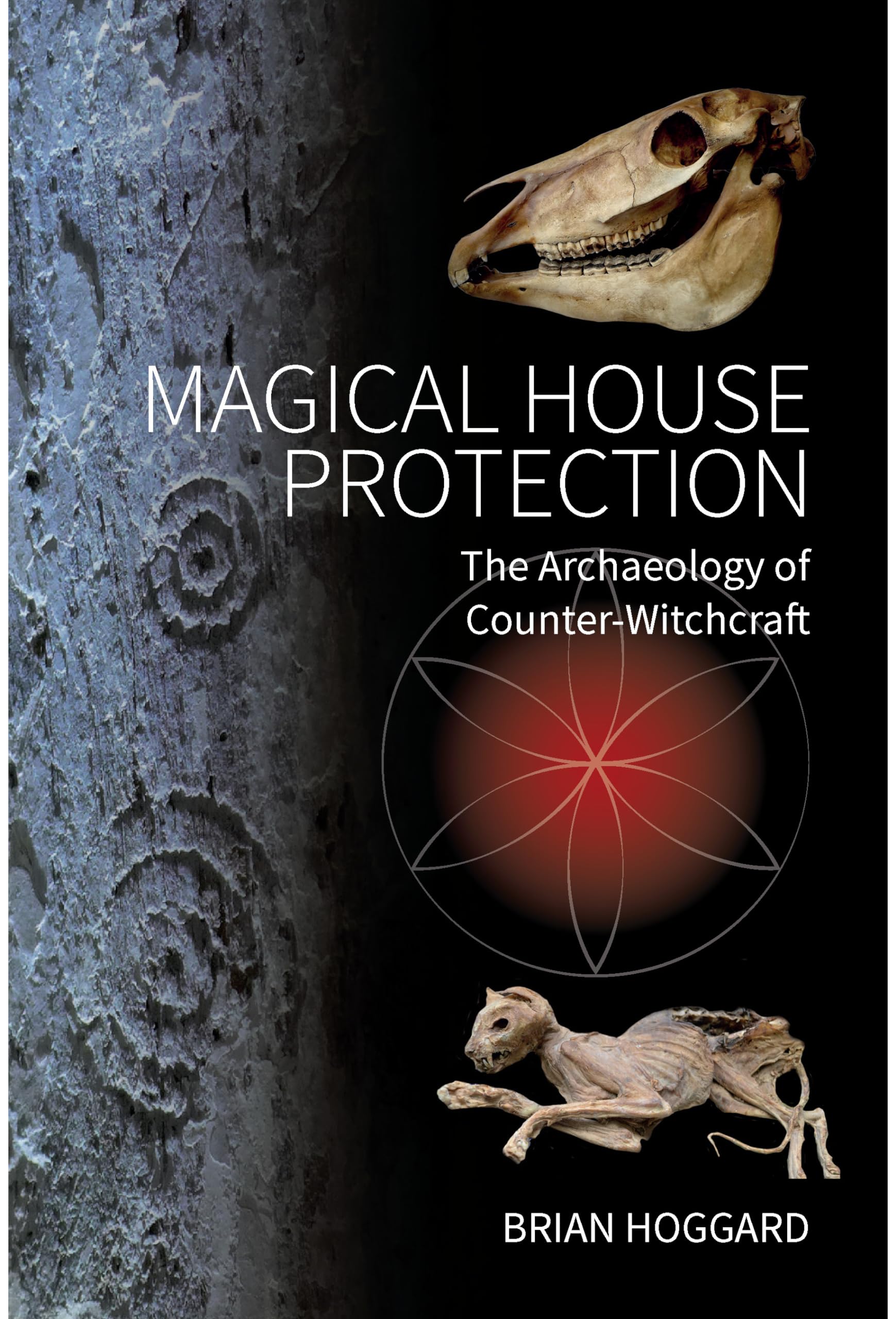 Magical House Protection : The Archaeology of Counter-Witchcraft