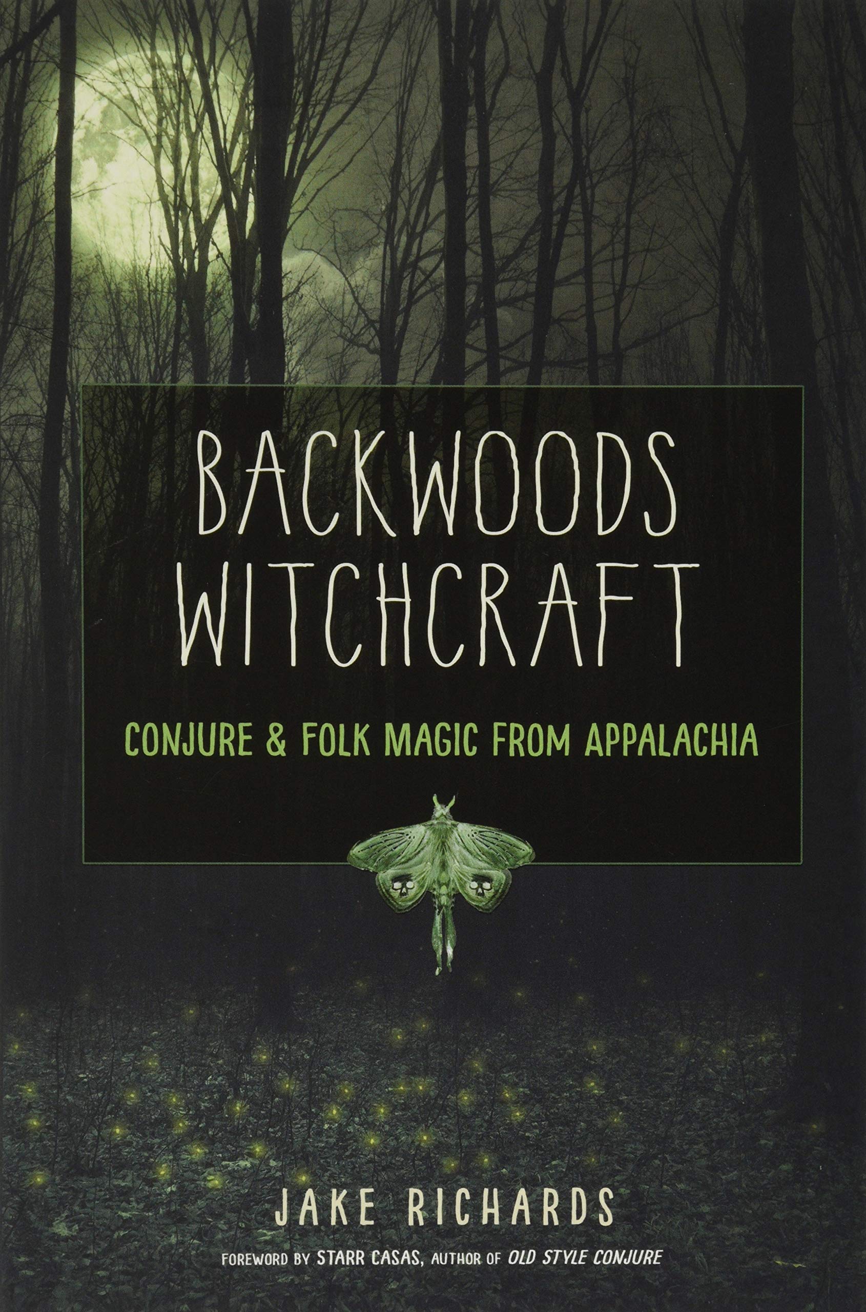 Backwoods Witchcraft : Conjure & Folk Magic from Appalachia