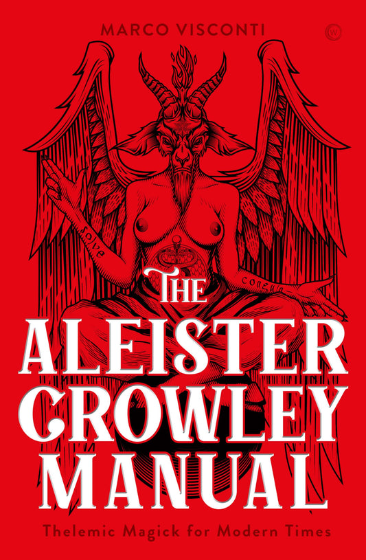 The Aleister Crowley Manual : Thelemic Magick for Modern Times