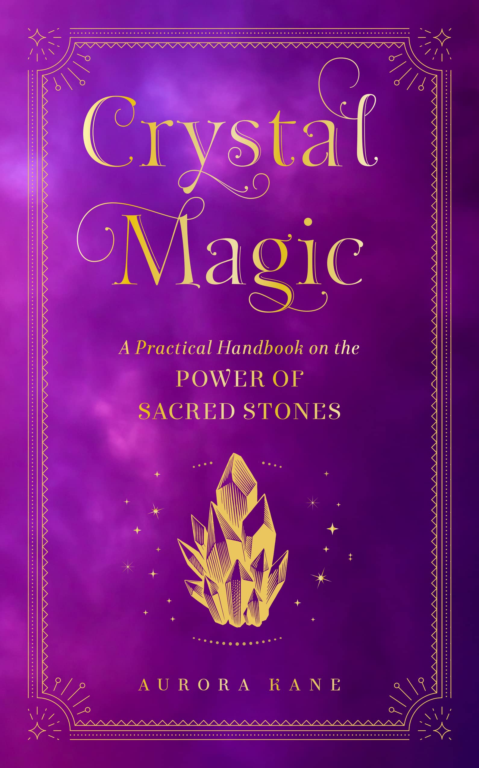 Crystal Magic : A Practical Handbook on the Power of Sacred Stones Volume 13