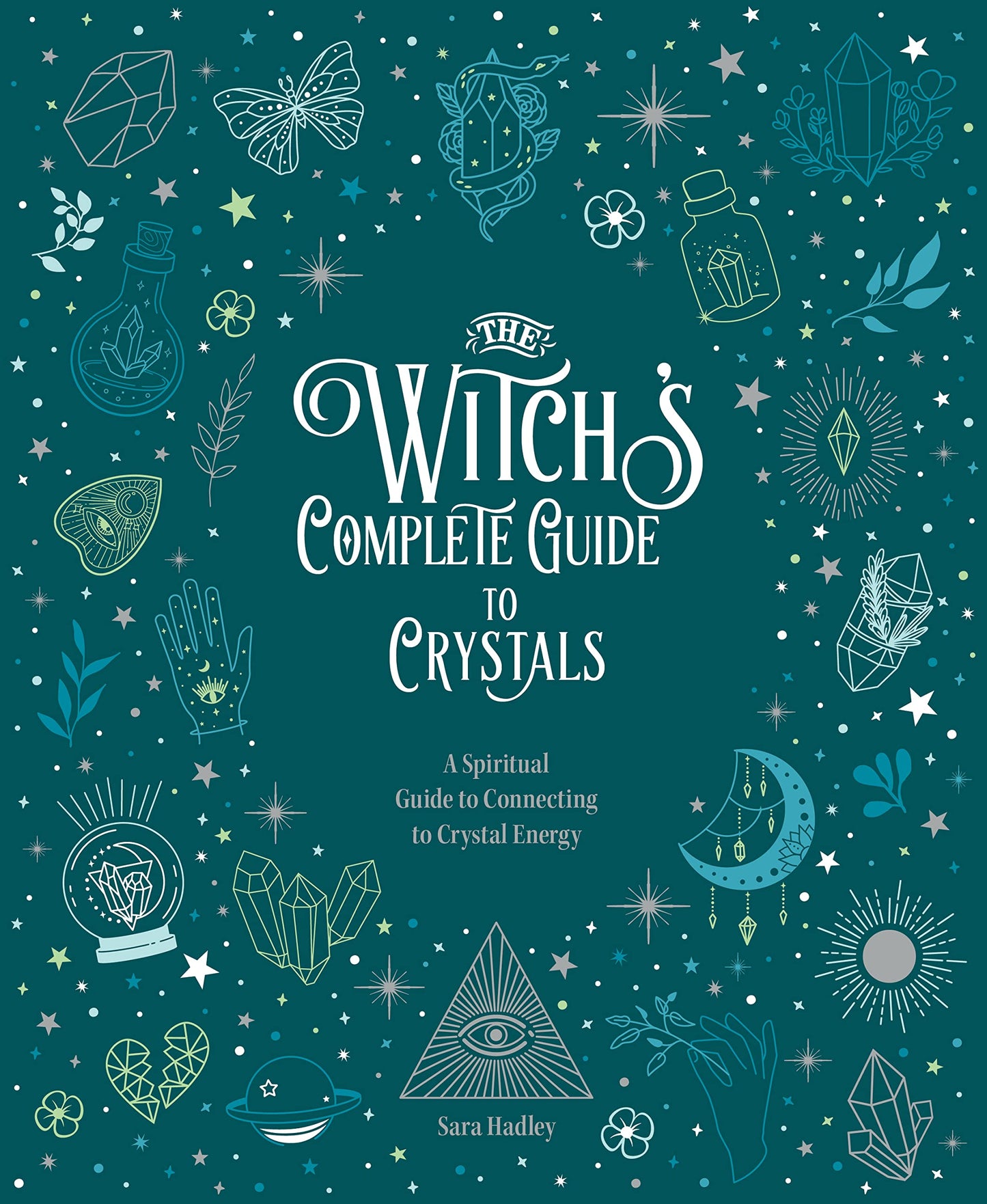 The Witch's Complete Guide to Crystals : A Spiritual Guide to Connecting to Crystal Energy Volume 4