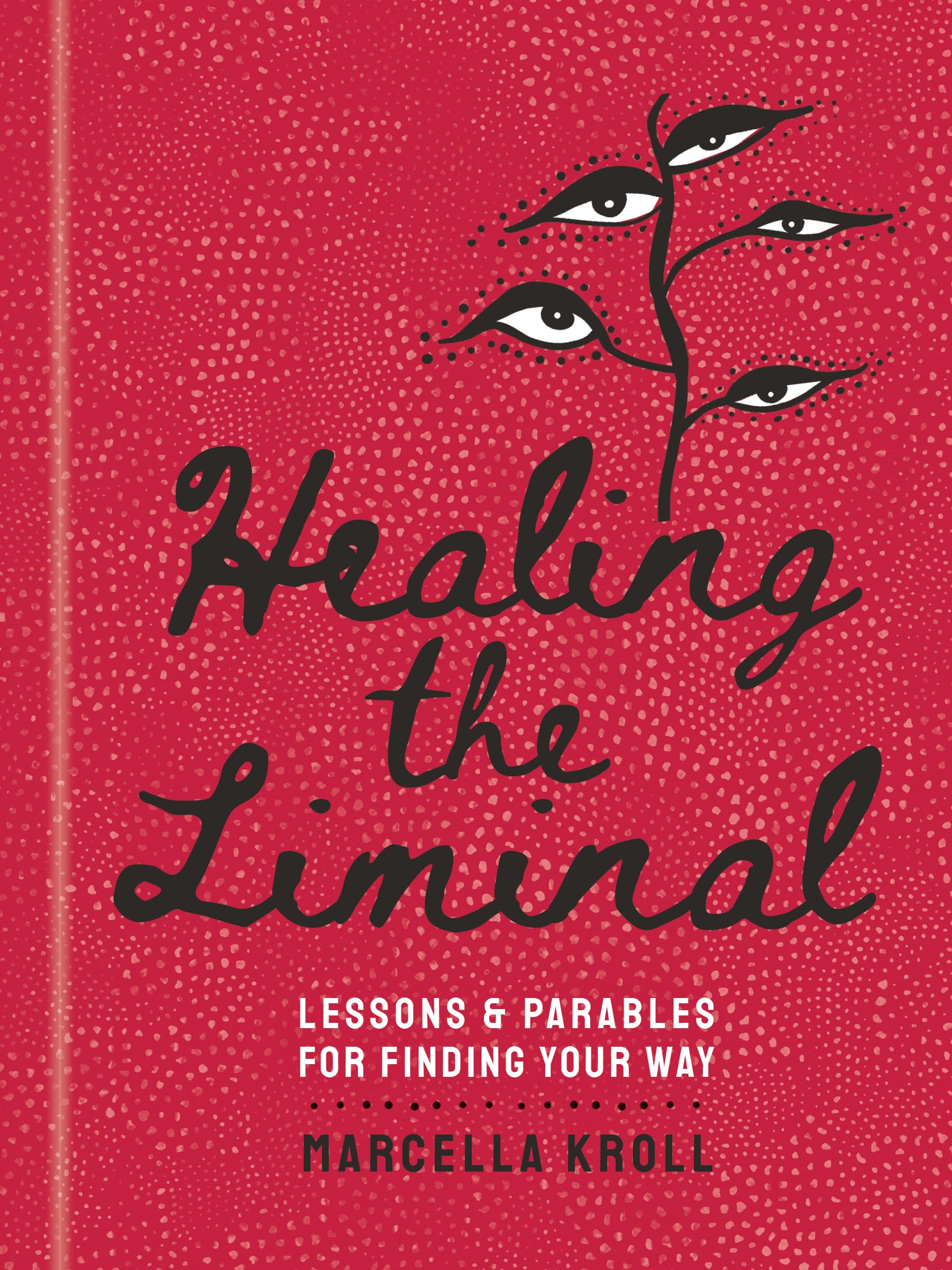 Healing the Liminal : Lessons & Parables for Finding Your Way