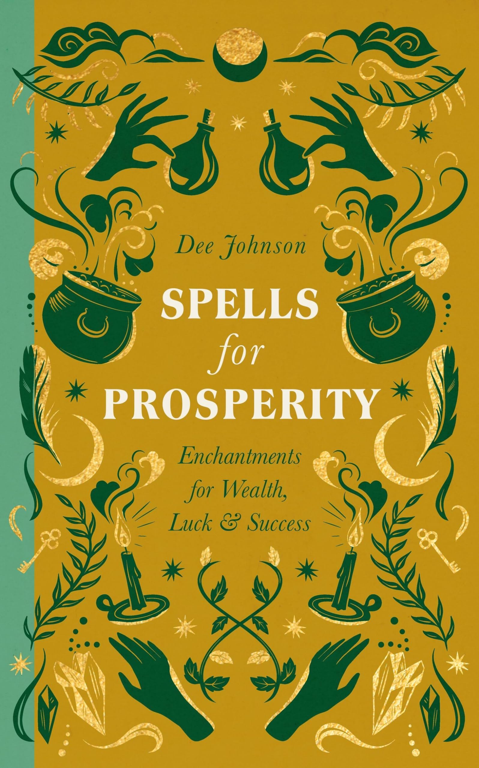 Spells for Prosperity : Enchantments for Wealth, Luck and Success