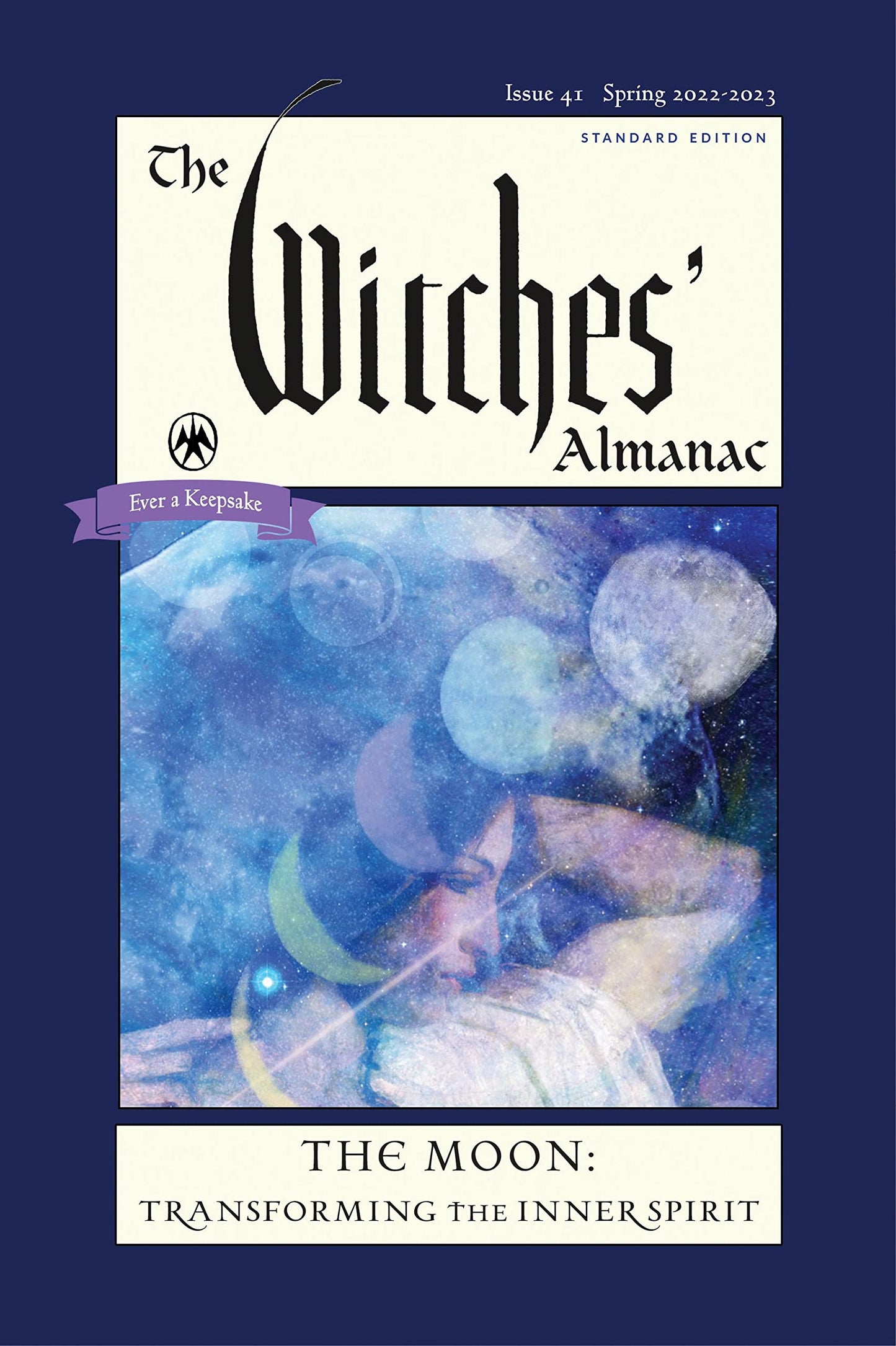 The Witches' Almanac 2022 : Issue 41, Spring 2022 to Spring 2023 the Moon: Transforming the Inner Spirit