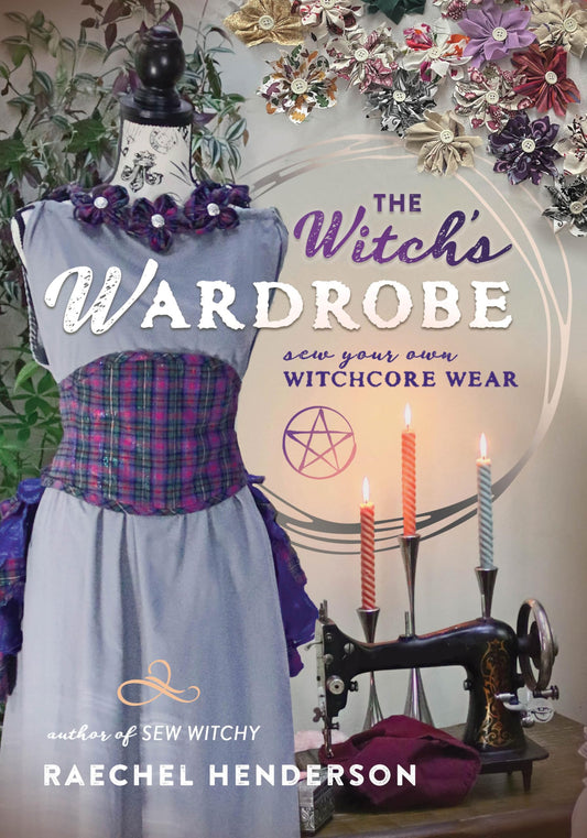 The Witch's Wardrobe : Sew Your Own Witchcore Wear