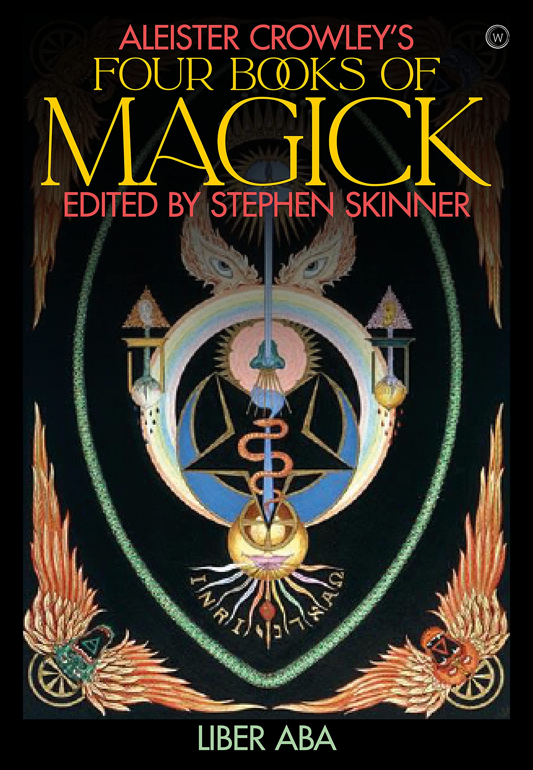 Aleister Crowley's Four Books <br>of Magick : Liber ABA