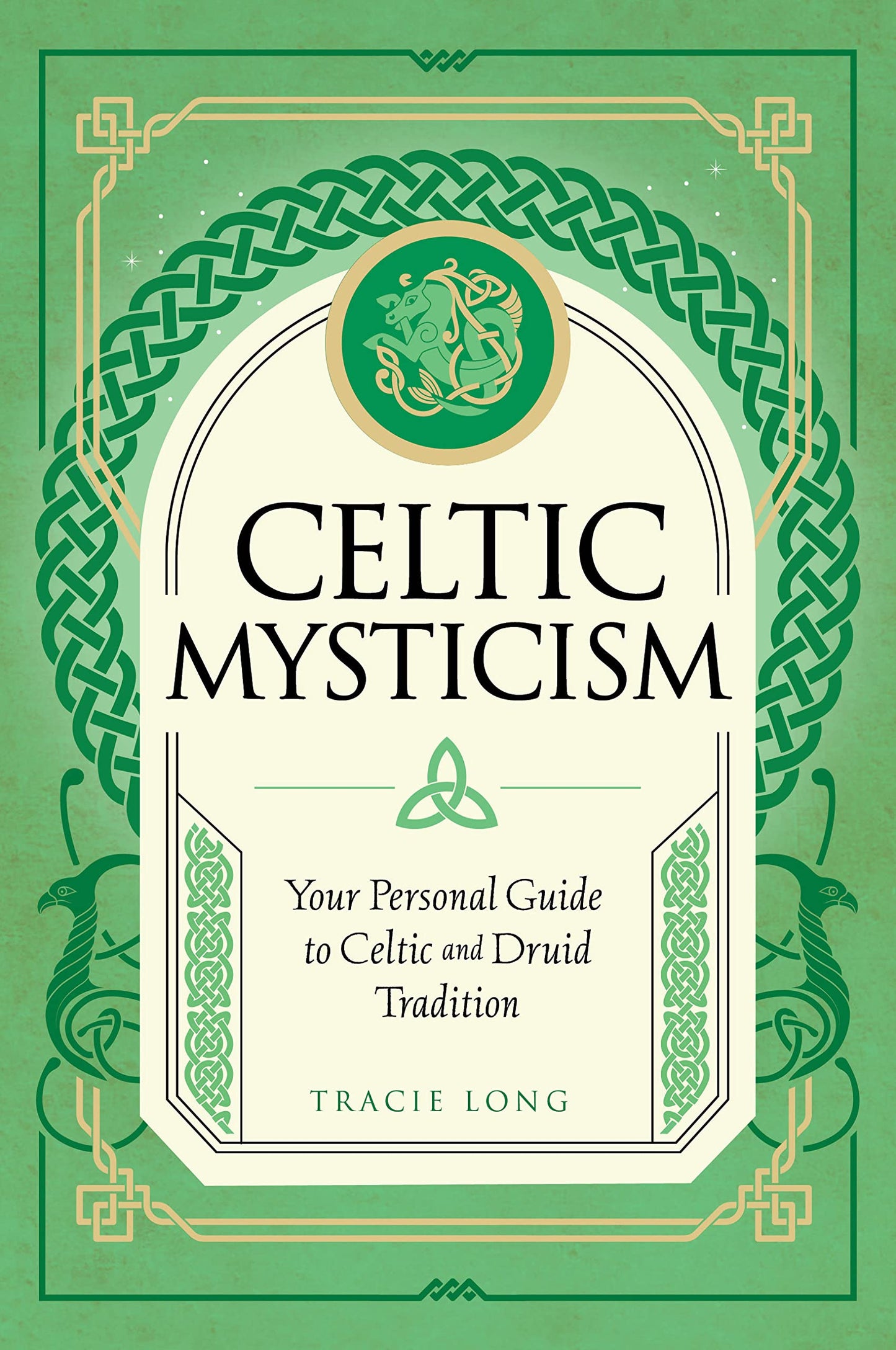 Celtic Mysticism : Your Personal Guide to Celtic and Druid Tradition Volume 2