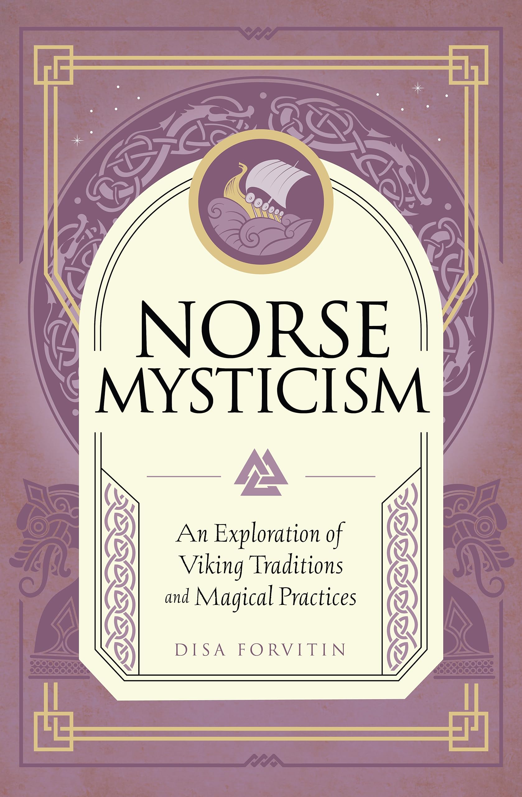 Norse Mysticism : An Exploration of Viking Traditions and Magical Practices