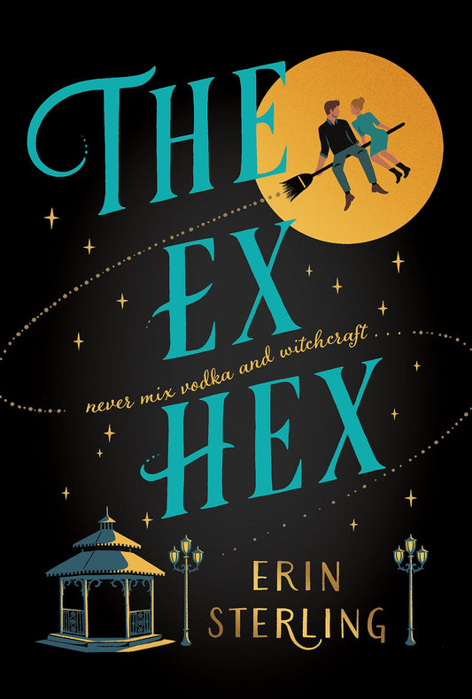 The Ex Hex : Never mix witchcraft and vodka . . . a spellbinding TikTok-sensation rom-com!