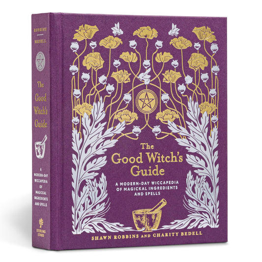 The Good Witch's Guide : A Modern-Day Wiccapedia of Magickal Ingredients and Spells Volume 2