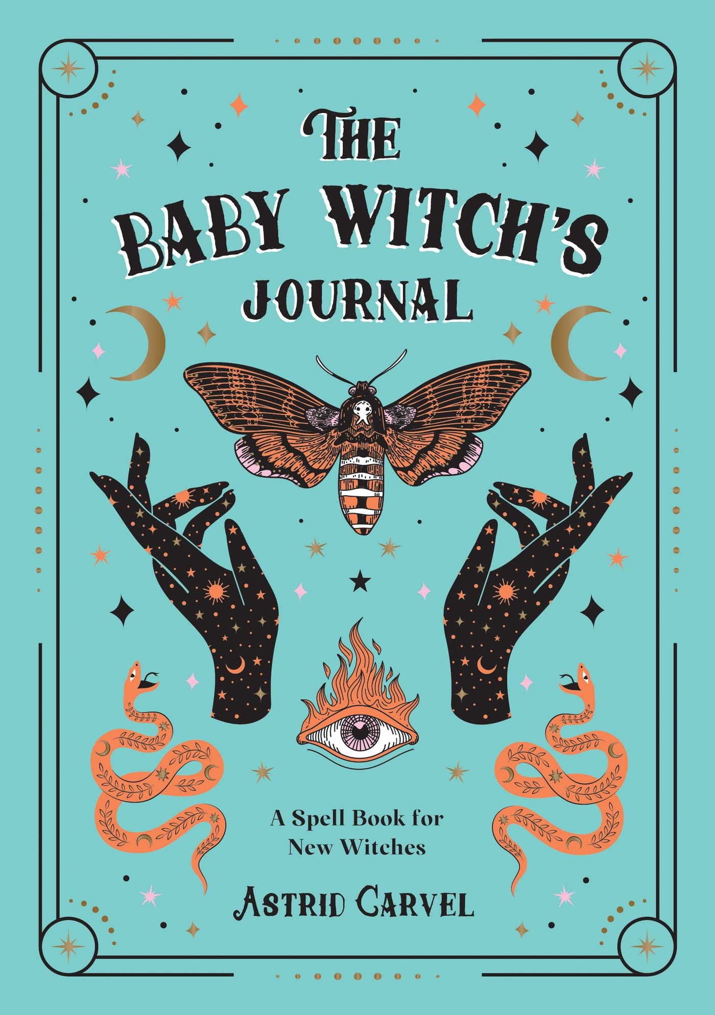 The Baby Witch's Journal : A Spell Book for New Witches