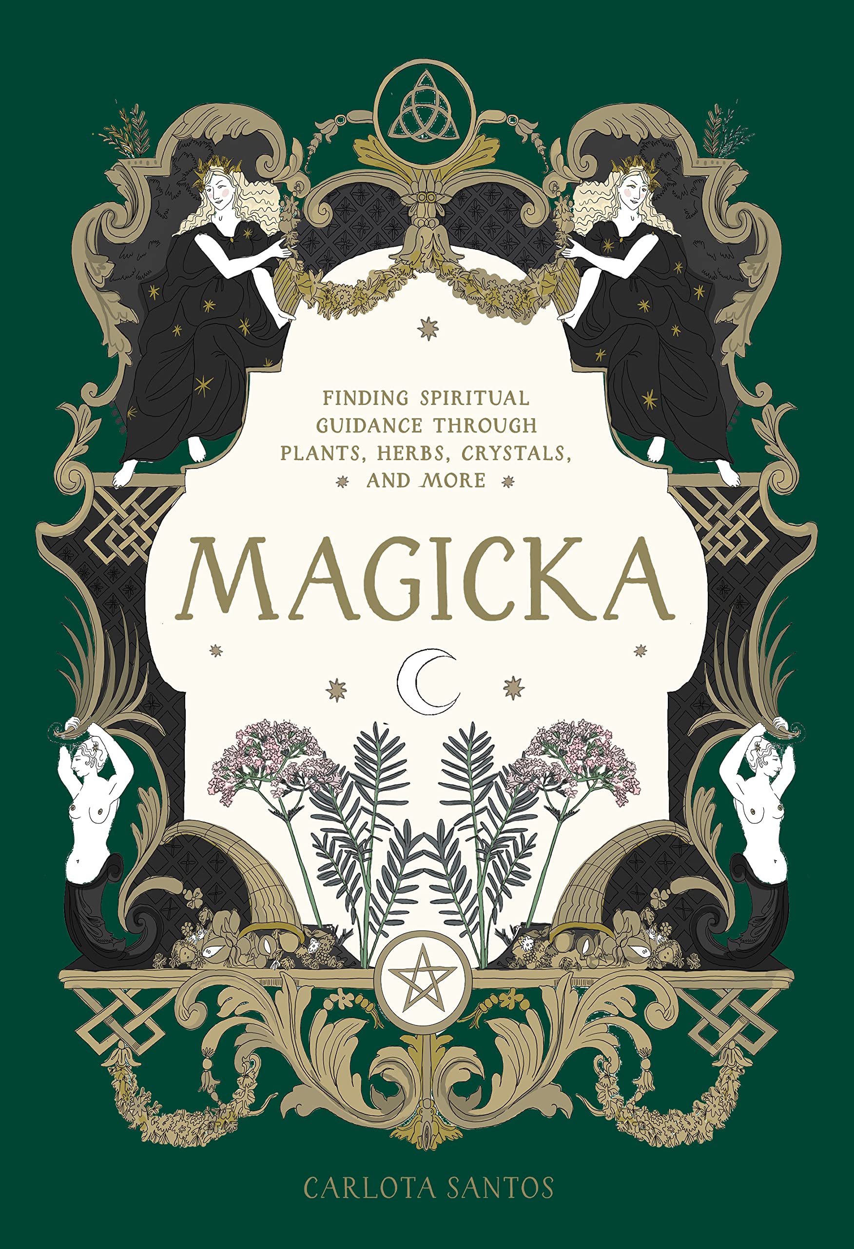 Magicka : Finding Spiritual Guidance Through Plants, Herbs, Crystals, and More