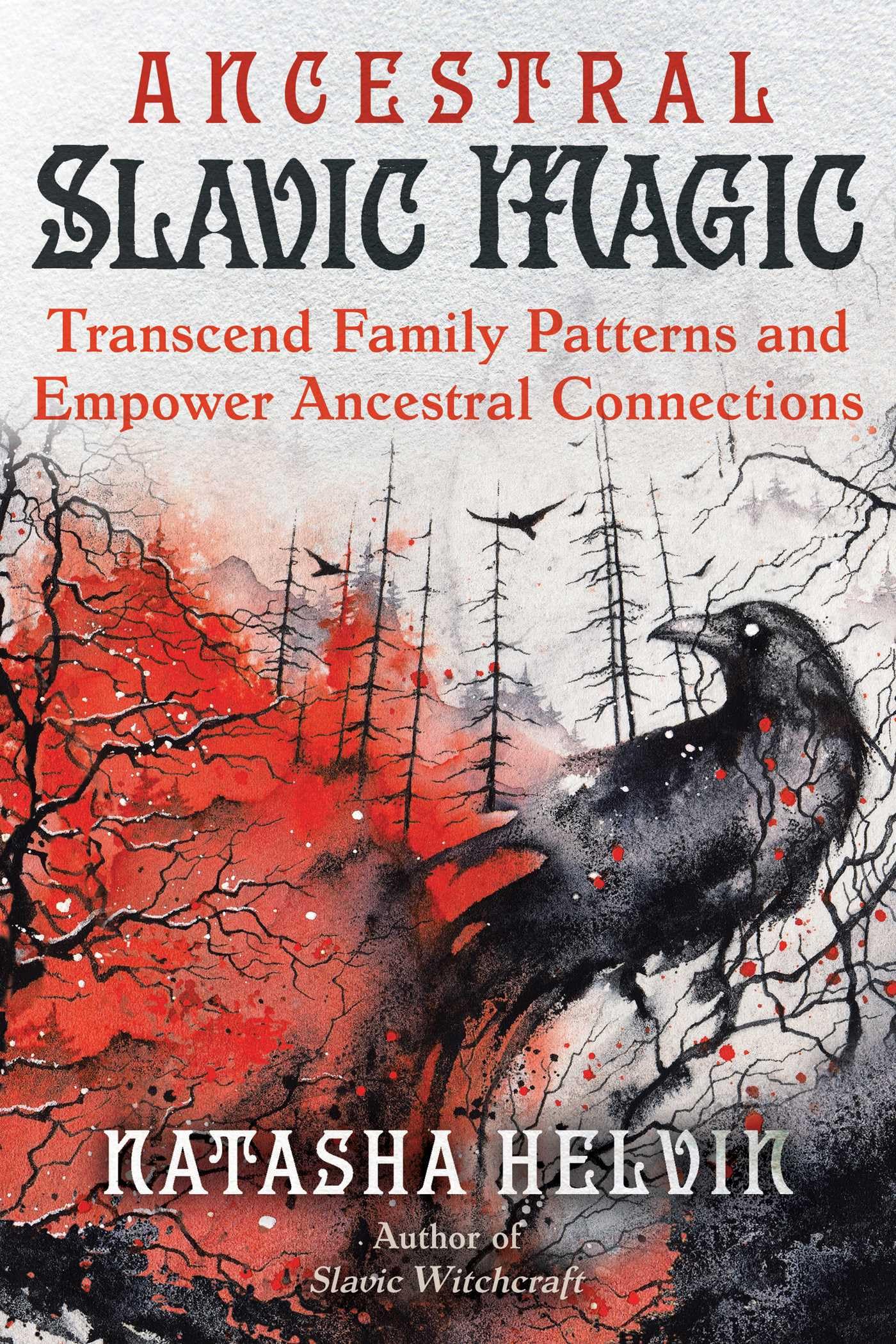 Ancestral Slavic Magic : Transcend Family Patterns and Empower Ancestral Connections