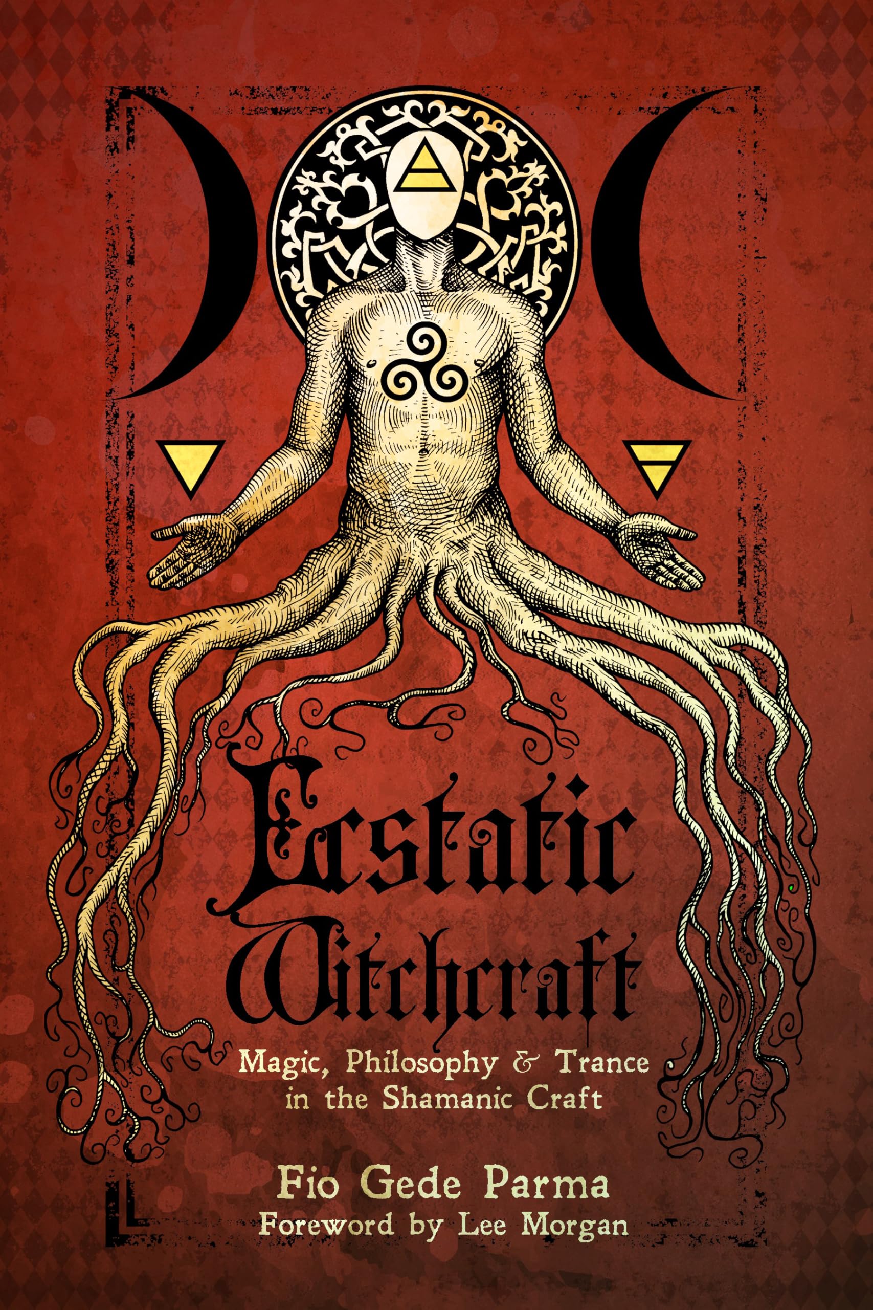 Ecstatic Witchcraft : Magic, Philosophy, & Trance in the Shamanic Craft