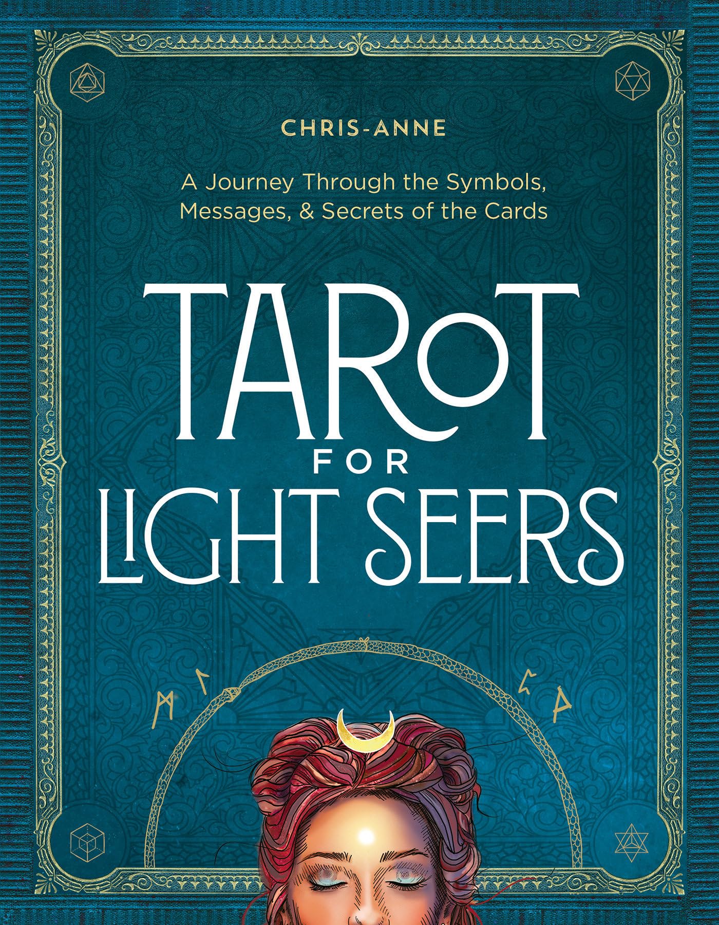 Tarot for Light Seers : A Journey Through the Symbols, Messages, & Secrets of the Cards