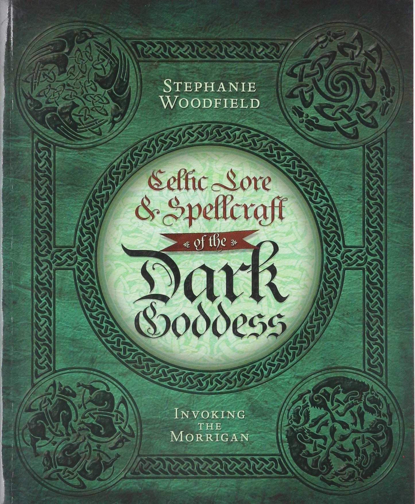 Celtic Lore & Spellcraft of the Dark Goddess : Invoking the Morrigan