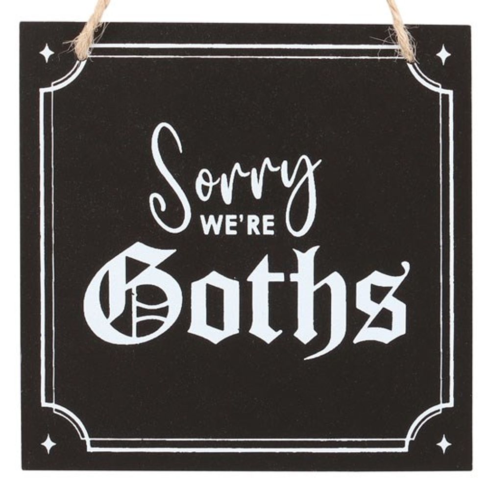 Sorry We're Goths Hanging Sign From Witch, Please!